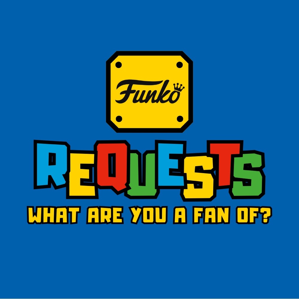 FUNKO REQUESTS
